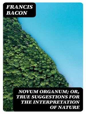 cover image of Novum Organum; Or, True Suggestions for the Interpretation of Nature